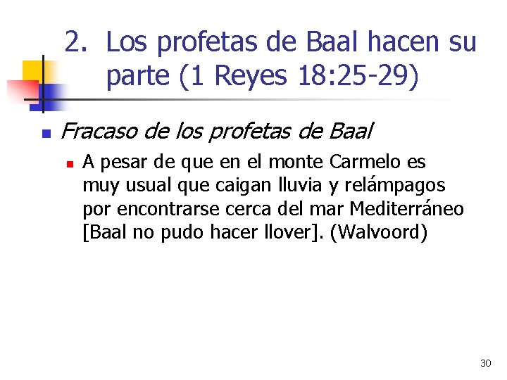 2. Los profetas de Baal hacen su parte (1 Reyes 18: 25 -29) n