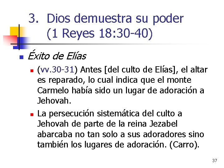 3. Dios demuestra su poder (1 Reyes 18: 30 -40) n Éxito de Elías