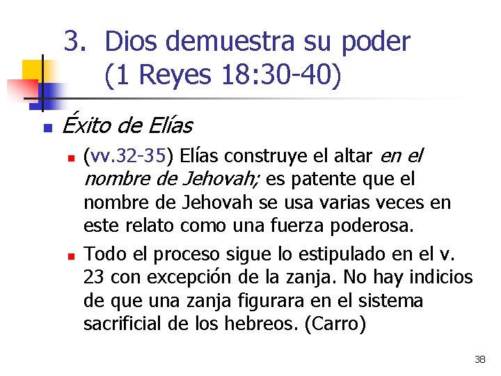 3. Dios demuestra su poder (1 Reyes 18: 30 -40) n Éxito de Elías