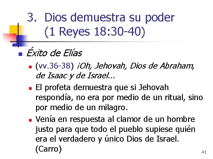 3. Dios demuestra su poder (1 Reyes 18: 30 -40) n Éxito de Elías