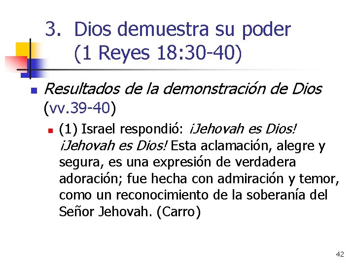 3. Dios demuestra su poder (1 Reyes 18: 30 -40) n Resultados de la