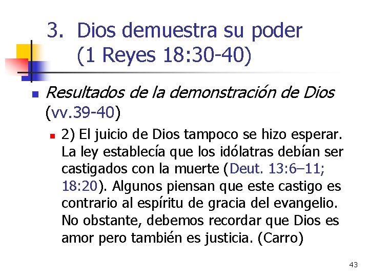 3. Dios demuestra su poder (1 Reyes 18: 30 -40) n Resultados de la