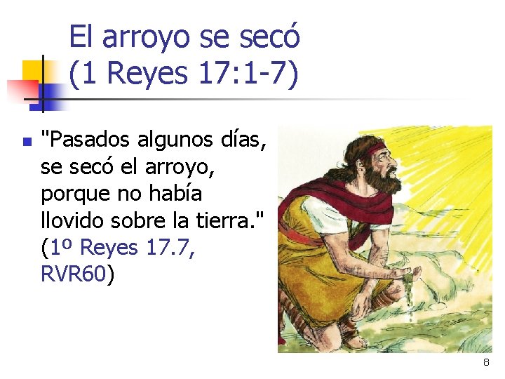 El arroyo se secó (1 Reyes 17: 1 -7) n "Pasados algunos días, se