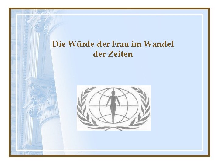 Die Würde der Frau im Wandel der Zeiten 