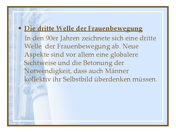 • Die dritte Welle der Frauenbewegung In den 90 er Jahren zeichnete sich • Die dritte Welle der Frauenbewegung In den 90 er Jahren zeichnete sich