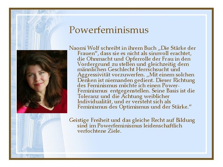 Powerfeminismus Naomi Wolf schreibt in ihrem Buch „Die Stärke der Frauen“, dass sie es