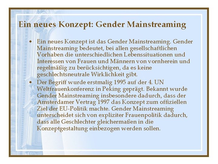 Ein neues Konzept: Gender Mainstreaming • Ein neues Konzept ist das Gender Mainstreaming bedeutet, Ein neues Konzept: Gender Mainstreaming • Ein neues Konzept ist das Gender Mainstreaming bedeutet,