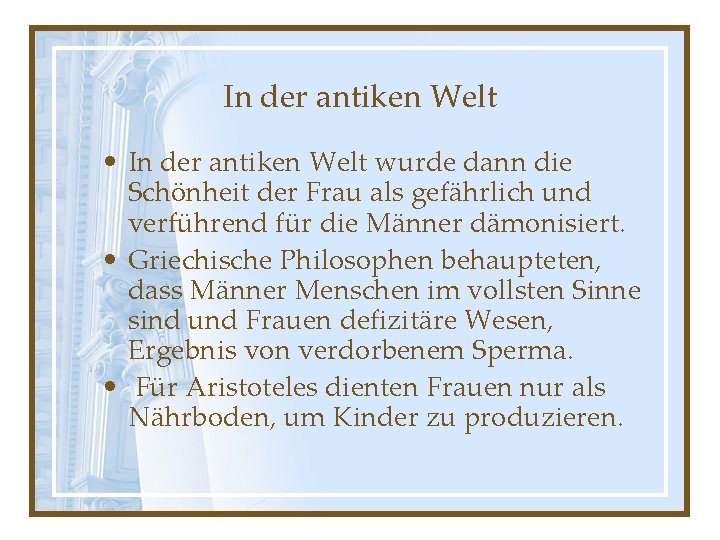 In der antiken Welt • In der antiken Welt wurde dann die Schönheit der