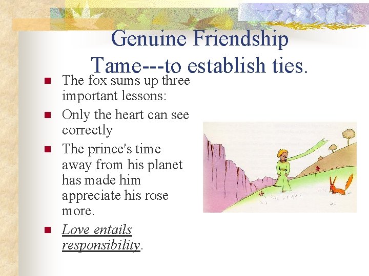n n Genuine Friendship Tame---to establish ties. The fox sums up three important lessons: