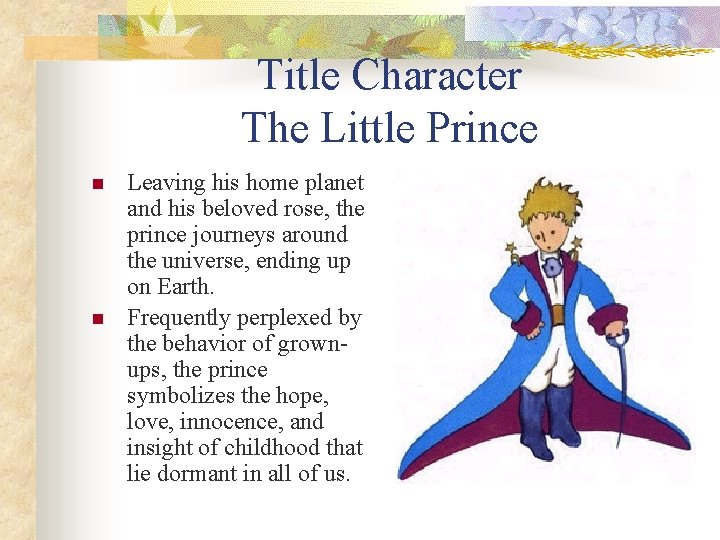 Title Character The Little Prince n n Leaving his home planet and his beloved