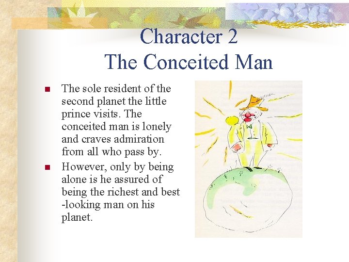 Character 2 The Conceited Man n n The sole resident of the second planet