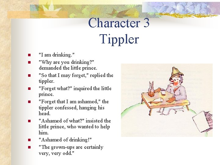 Character 3 Tippler n n n n "I am drinking. " "Why are you