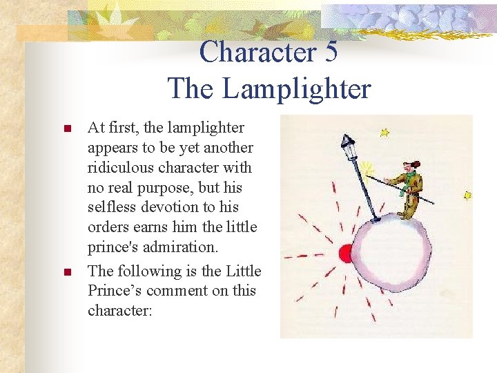 Character 5 The Lamplighter n n At first, the lamplighter appears to be yet