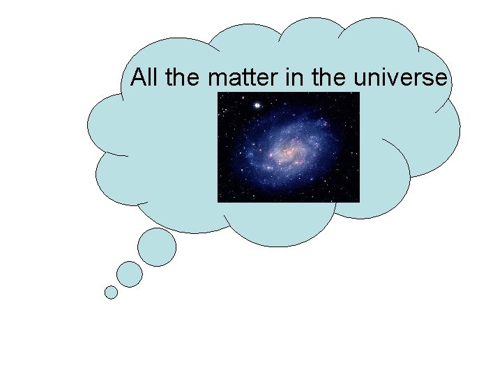 All the matter in the universe 