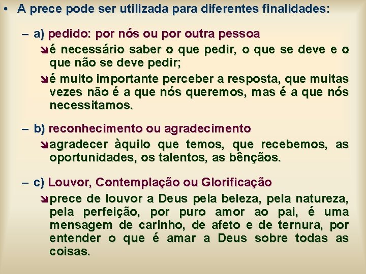 • A prece pode ser utilizada para diferentes finalidades: – a) pedido: por • A prece pode ser utilizada para diferentes finalidades: – a) pedido: por
