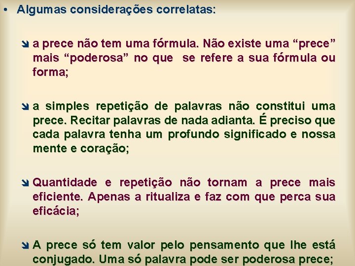 • Algumas considerações correlatas: î a prece não tem uma fórmula. Não existe • Algumas considerações correlatas: î a prece não tem uma fórmula. Não existe