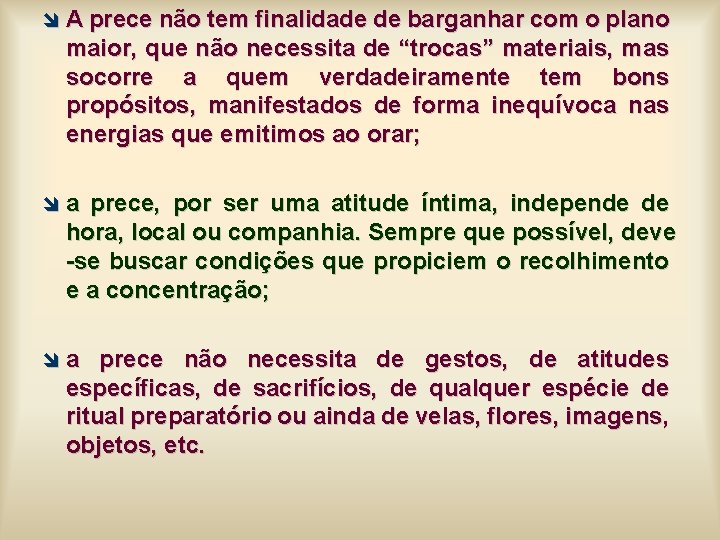 î A prece não tem finalidade de barganhar com o plano maior, que não î A prece não tem finalidade de barganhar com o plano maior, que não