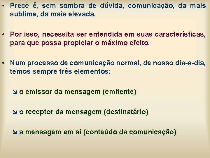 • Prece é, sem sombra de dúvida, comunicação, da mais sublime, da mais • Prece é, sem sombra de dúvida, comunicação, da mais sublime, da mais