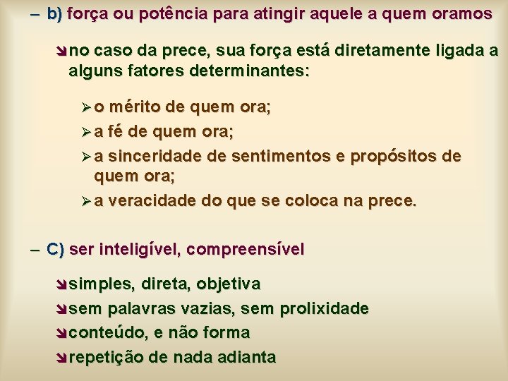 – b) força ou potência para atingir aquele a quem oramos î no caso – b) força ou potência para atingir aquele a quem oramos î no caso
