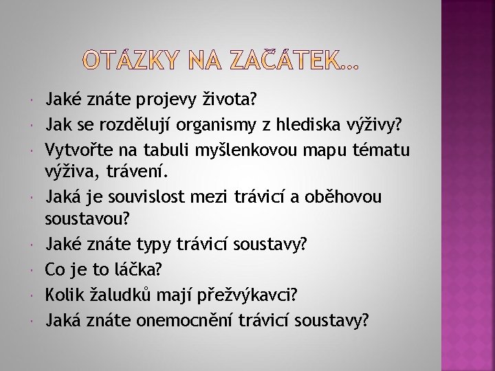  Jaké znáte projevy života? Jak se rozdělují organismy z hlediska výživy? Vytvořte na
