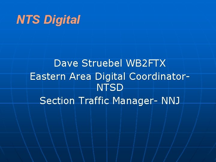 NTS Digital Dave Struebel WB 2 FTX Eastern Area Digital Coordinator- NTSD Section Traffic