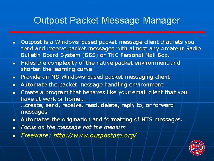 Outpost Packet Message Manager n Outpost is a Windows-based packet message client that lets