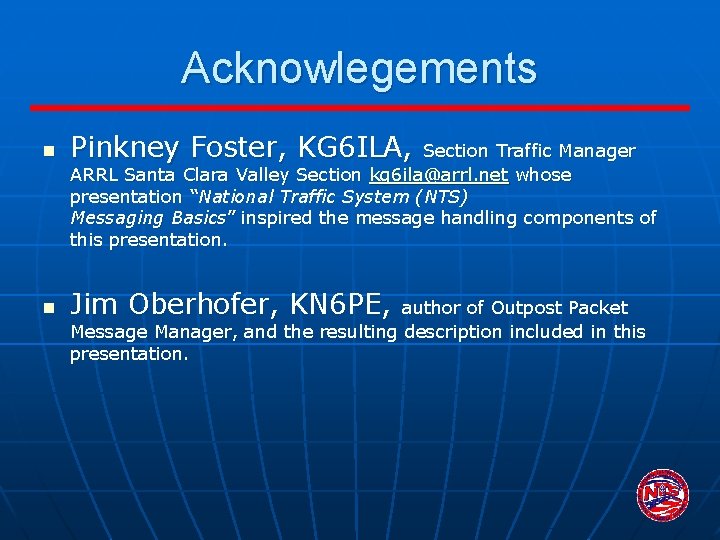 Acknowlegements n Pinkney Foster, KG 6 ILA, Section Traffic Manager ARRL Santa Clara Valley