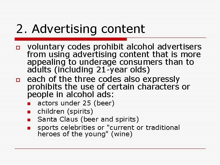 2. Advertising content o o voluntary codes prohibit alcohol advertisers from using advertising content 2. Advertising content o o voluntary codes prohibit alcohol advertisers from using advertising content