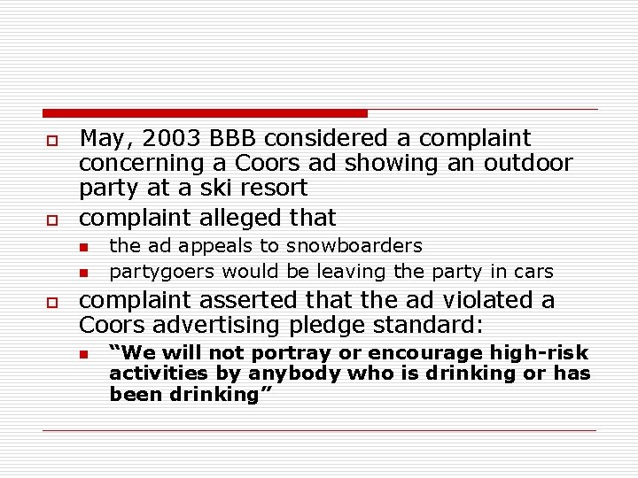 o o May, 2003 BBB considered a complaint concerning a Coors ad showing an o o May, 2003 BBB considered a complaint concerning a Coors ad showing an