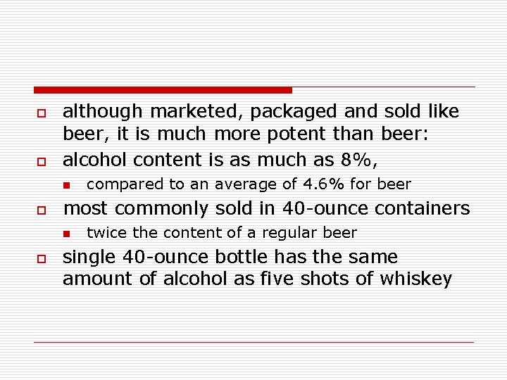 o o although marketed, packaged and sold like beer, it is much more potent o o although marketed, packaged and sold like beer, it is much more potent