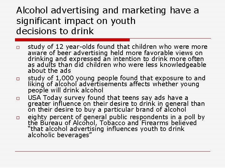 Alcohol advertising and marketing have a significant impact on youth decisions to drink o Alcohol advertising and marketing have a significant impact on youth decisions to drink o