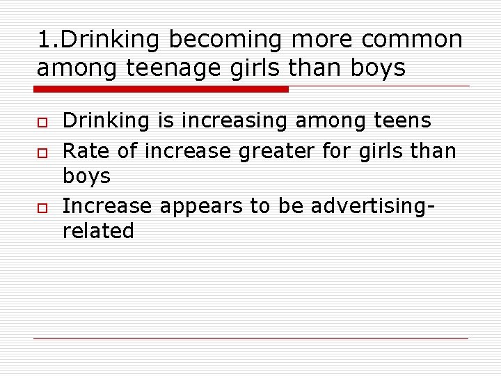 1. Drinking becoming more common among teenage girls than boys o o o Drinking 1. Drinking becoming more common among teenage girls than boys o o o Drinking