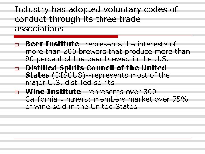 Industry has adopted voluntary codes of conduct through its three trade associations o o Industry has adopted voluntary codes of conduct through its three trade associations o o