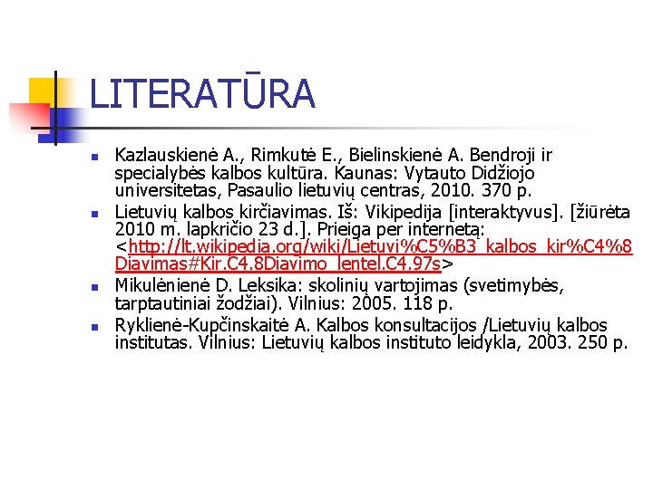 LITERATŪRA n n Kazlauskienė A. , Rimkutė E. , Bielinskienė A. Bendroji ir specialybės