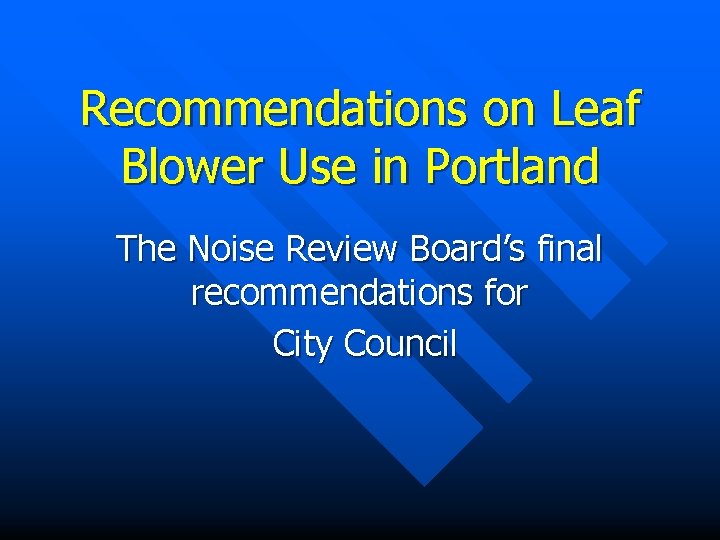 Recommendations on Leaf Blower Use in Portland The Noise Review Board’s final recommendations for