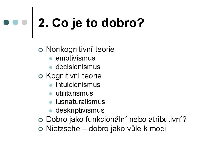 2. Co je to dobro? ¢ Nonkognitivní teorie l l ¢ Kognitivní teorie l