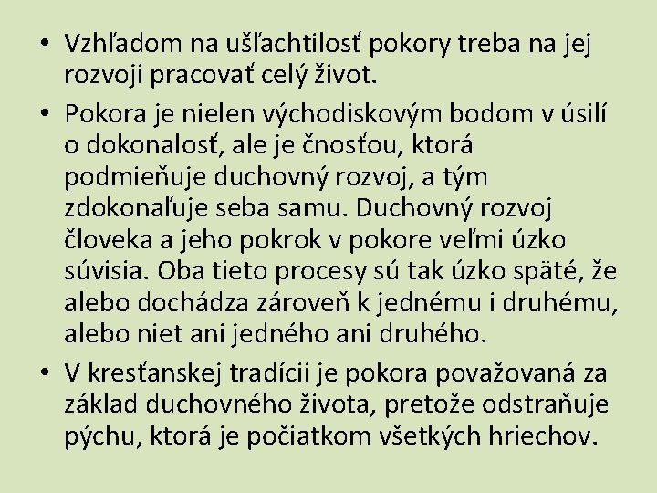  • Vzhľadom na ušľachtilosť pokory treba na jej rozvoji pracovať celý život. •