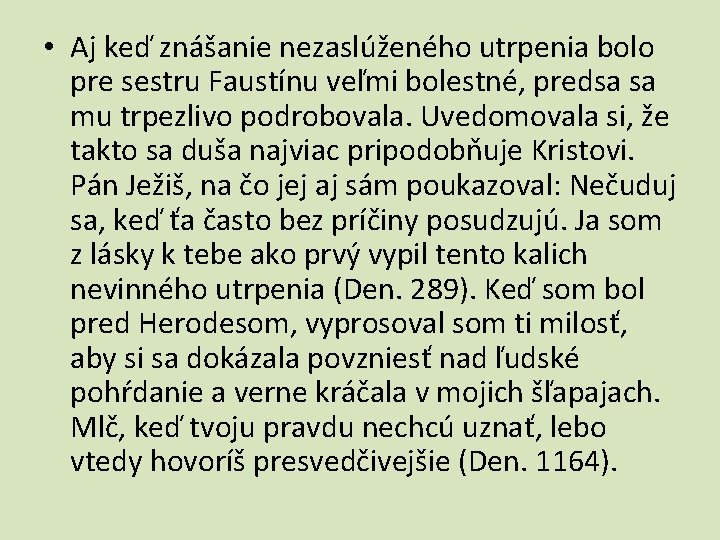  • Aj keď znášanie nezaslúženého utrpenia bolo pre sestru Faustínu veľmi bolestné, predsa