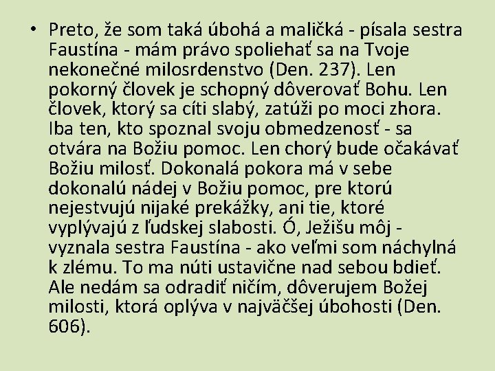  • Preto, že som taká úbohá a maličká - písala sestra Faustína -