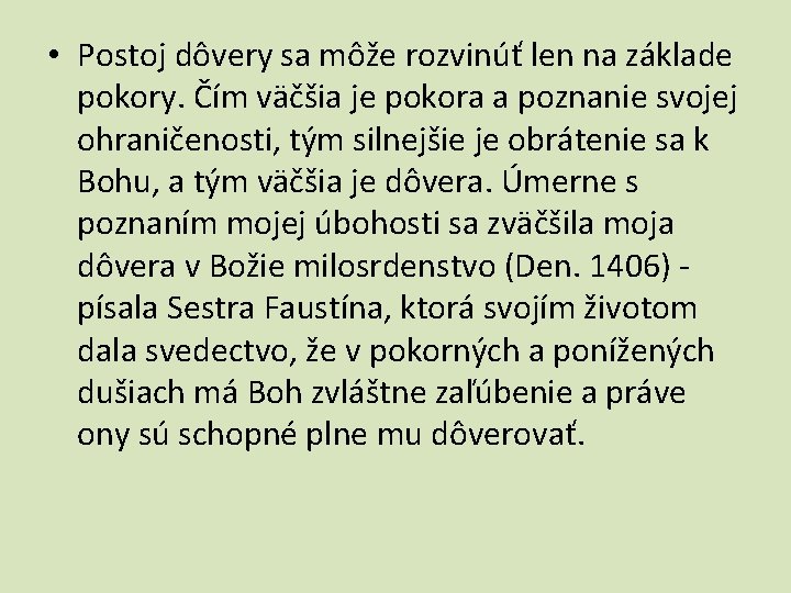  • Postoj dôvery sa môže rozvinúť len na základe pokory. Čím väčšia je