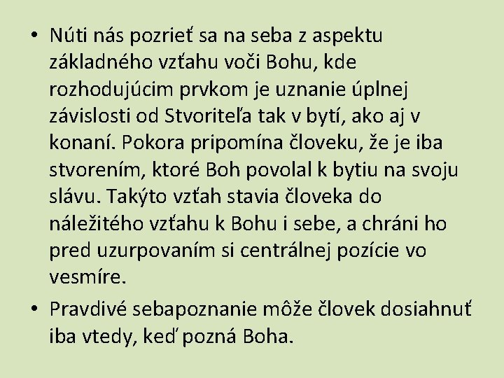  • Núti nás pozrieť sa na seba z aspektu základného vzťahu voči Bohu,