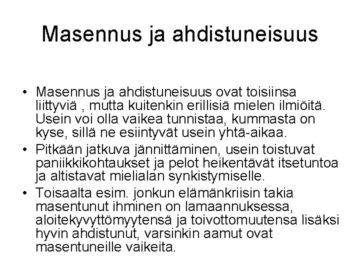 Masennus ja ahdistuneisuus • Masennus ja ahdistuneisuus ovat toisiinsa liittyviä , mutta kuitenkin erillisiä