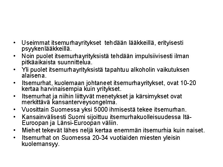  • Useimmat itsemurhayritykset tehdään lääkkeillä, erityisesti psyykenlääkkeillä. • Noin puolet itsemurhayrityksistä tehdään impulsiivisesti
