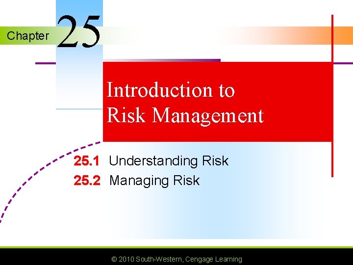 Chapter 25 Introduction to Risk Management 25. 1 Understanding Risk 25. 2 Managing Risk