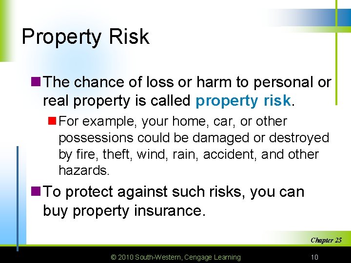 Property Risk n The chance of loss or harm to personal or real property