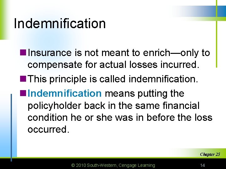 Indemnification n Insurance is not meant to enrich—only to compensate for actual losses incurred.