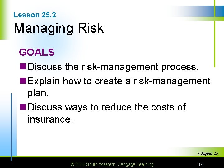 Lesson 25. 2 Managing Risk GOALS n Discuss the risk-management process. n Explain how