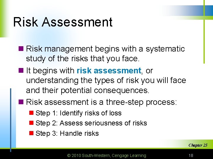 Risk Assessment n Risk management begins with a systematic study of the risks that