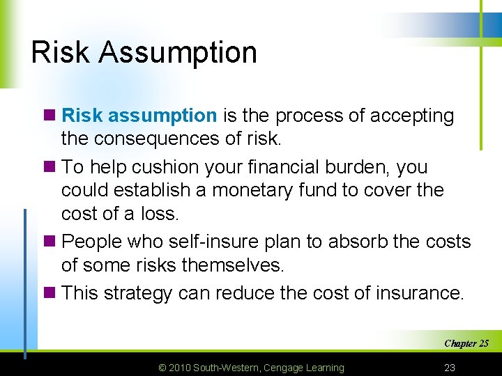 Risk Assumption n Risk assumption is the process of accepting the consequences of risk.