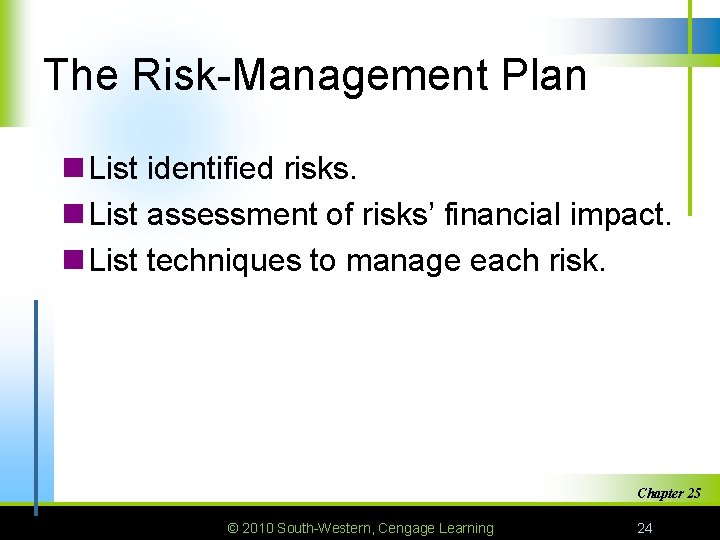 The Risk-Management Plan n List identified risks. n List assessment of risks’ financial impact.